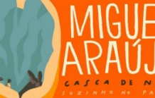 "CASCA DE NOZ" - MIGUEL ARAÚJO