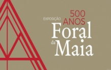Exposição “500 Anos do Foral da Maia”