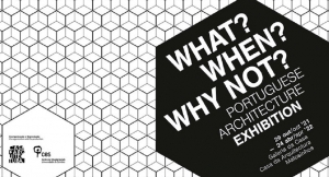 Exposición “What? When? Why not? Portuguese Architecture”