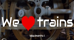 We love trains - Movimento I