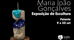 Exposição de Escultura “Destruição como Construção” de Maria João Gonçalves